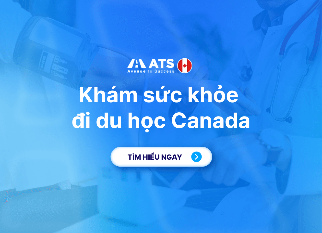 Khám sức khỏe đi du học Canada: Khi nào cần khám và cần chuẩn bị gì?